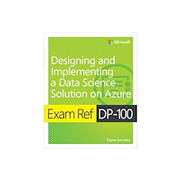 Pearson Education (US) Exam Ref DP-100 Designing and Implementing a Data Science Solution on Azure (häftad, eng)