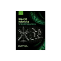 Oxford University Press General Relativity for the Gifted Amateur (häftad, eng)