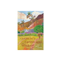The university of chicago press Nietzsche's Earthbound Wisdom (inbunden, eng)