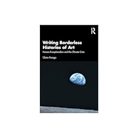 Taylor & francis ltd Writing Borderless Histories of Art (häftad, eng)