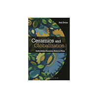Bloomsbury Publishing PLC Ceramics and Globalization (häftad, eng)