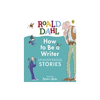 Penguin Random House Children's UK Roald Dahl How to Be a Writer: Splendiferous Stories (inbunden, eng)