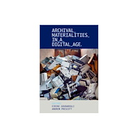 Oxford University Press Archival Materialities in a Digital Age (inbunden, eng)