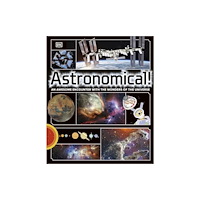 Dorling Kindersley Ltd Astronomical! (inbunden, eng)