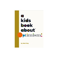 Dorling Kindersley Ltd A Kids Book About Optimism (inbunden, eng)