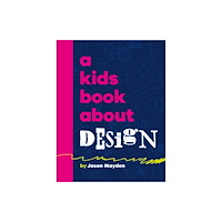 Dorling Kindersley Ltd A Kids Book About Design (inbunden, eng)