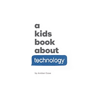 Dorling Kindersley Ltd A Kids Book About Technology (inbunden, eng)