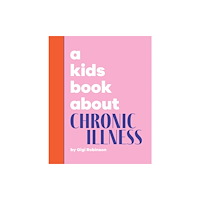 Dorling Kindersley Ltd A Kids Book About Chronic Illness (inbunden, eng)