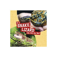 Capstone Global Library Ltd Is a Snake or a Lizard the Pet for Me? (inbunden, eng)