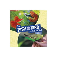 Capstone Global Library Ltd Is a Fish or a Bird the Pet for Me? (inbunden, eng)