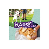 Capstone Global Library Ltd Is a Dog or a Cat the Pet for Me? (inbunden, eng)