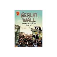 Capstone Global Library Ltd The Berlin Wall Comes Crashing Down (häftad, eng)