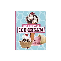 Capstone Global Library Ltd The Story of Ice Cream (inbunden, eng)