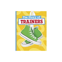 Capstone Global Library Ltd The Story of Trainers (inbunden, eng)
