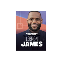 Capstone Global Library Ltd What You Never Knew About LeBron James (häftad, eng)