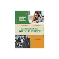 Capstone Global Library Ltd Alexander Graham Bell Invents the Telephone (inbunden, eng)
