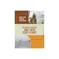 Capstone Global Library Ltd The Wright Brothers Take Their First Flight (inbunden, eng)