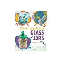 Capstone Global Library Ltd Clever Crafts with Glass Jars (inbunden, eng)