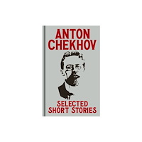 Arcturus publishing ltd Anton Chekov's Selected Short Stories (inbunden, eng)