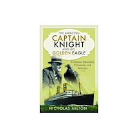 Pen & Sword Books Ltd The Amazing Captain Knight and his Golden Eagle (inbunden, eng)