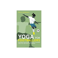 Bloomsbury Publishing PLC Yoga for Footballers (häftad, eng)