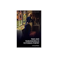 Edinburgh university press Time and Timelessness in Victorian Poetry (häftad, eng)