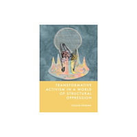 Edinburgh university press Transformative Activism in a World of Structural Oppression (inbunden, eng)