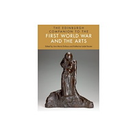 Edinburgh university press The Edinburgh Companion to the First World War and the Arts (häftad, eng)