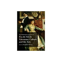 Edinburgh university press The Edinburgh Companion to Fin-de-Siecle Literature, Culture and the Arts (häftad, eng)