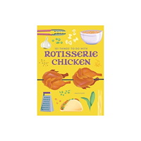 Gibbs M. Smith Inc 101 Things to Do With a Rotisserie Chicken, new edition (häftad, eng)