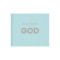 Gibbs M. Smith Inc What I Know about God (inbunden, eng)