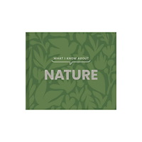 Gibbs M. Smith Inc What I Know about Nature (inbunden, eng)