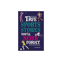Hachette Children's Group True Stories You'll Never Forget: True Sports Stories (häftad, eng)