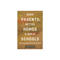 The University of North Carolina Press Good Parents, Better Homes, and Great Schools (häftad, eng)