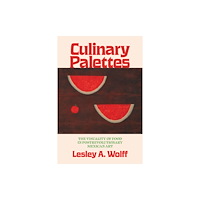 University of Texas Press Culinary Palettes (inbunden, eng)