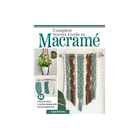 Fox Chapel Publishing Complete Starter Guide to Macrame (häftad, eng)
