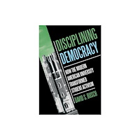Cornell University Press Disciplining Democracy (inbunden, eng)
