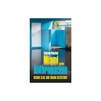 University of Minnesota Press Miami in the Anthropocene (häftad, eng)