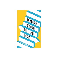 John Wiley And Sons Ltd Feminism Beyond Left and Right (häftad, eng)