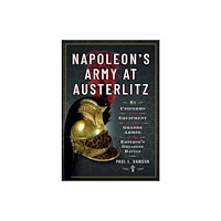 Pen & Sword Books Ltd Napoleon's Army at Austerlitz (inbunden, eng)