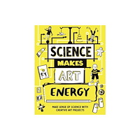 Hachette Children's Group Science Makes Art: Energy (häftad, eng)