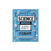 Hachette Children's Group Science Makes Art: Flight (häftad, eng)