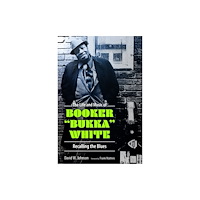 University Press of Mississippi The Life and Music of Booker "Bukka" White (häftad, eng)