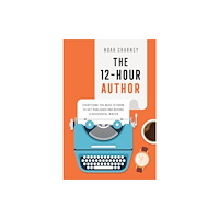 Bloomsbury Publishing PLC The 12-Hour Author (inbunden, eng)