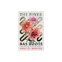 Quercus Publishing The River Has Roots (inbunden, eng)
