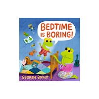 Walker Books Ltd Bedtime Is Boring! (inbunden, eng)