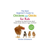 Skyhorse Publishing The Best Beginner's Guide to Chickens and Chicks for Kids (häftad, eng)