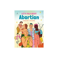 Interlink Publishing Group, Inc Let's Talk About Abortion (inbunden, eng)