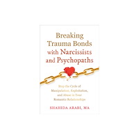 New Harbinger Publications Breaking Trauma Bonds with Narcissists and Psychopaths (häftad, eng)