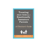 New Harbinger Publications Treating Adult Children of Emotionally Immature Parents (häftad, eng)